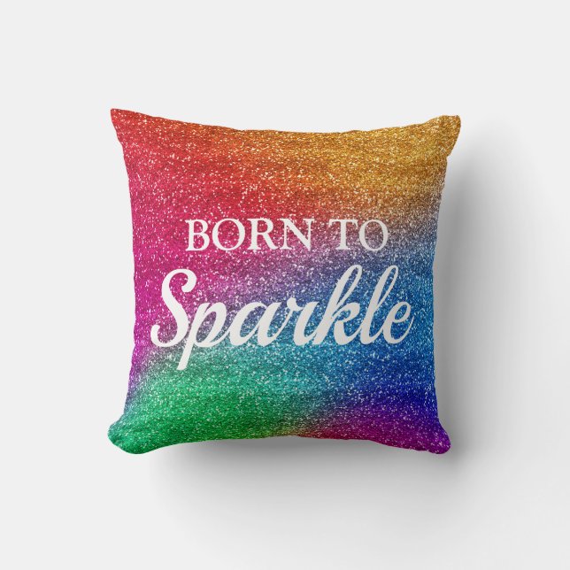 Sparkly Rainbow Gradient Glitter Born to Sparkle Kussen (Voorkant)