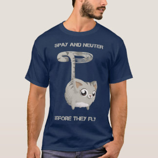 Spay en neuter voordat zij vliegen t-shirt