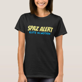 Spaz Alert Klutz Gezegde T-shirt