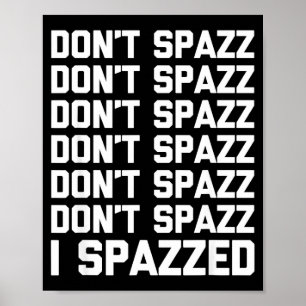 Spaz niet (ik Spazde) - Grappige zegswijze Sarcasm Poster