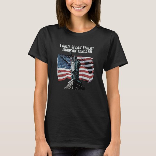 Speak Fluent Murican Sarcasm 4th of July Humor 1 T-shirt (Voorkant)