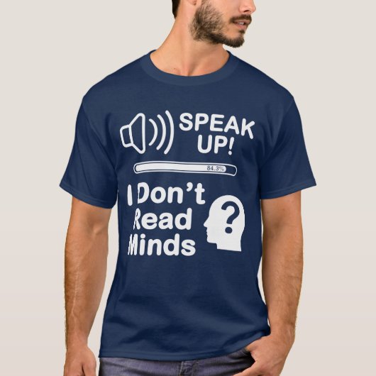 Speak Up – I Don’t Read Minds Funny Communication  T-shirt (Voorkant)