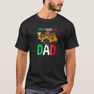 Spec Taco Lar Dad Fathers Day Design Cinco de Mayo T-shirt