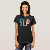 Speech Language Pathologist Speech Therapy Slp T-shirt (Voorkant volledig)