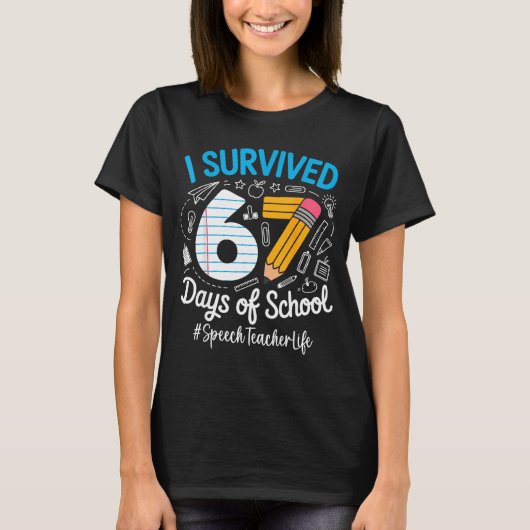 Speech Teacher Survived 67 Days Of School Humor De T-shirt (Voorkant)