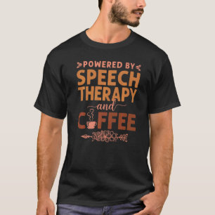 Speech Therapist Therapy Assistant SLP Coffee Powe T-shirt