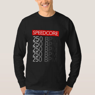 Speedcore Hardcore Gabber Uptempo Hake Rave BPM F T-shirt