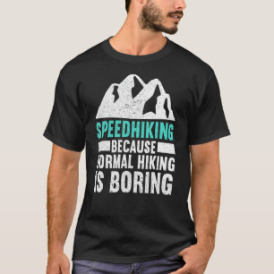 Speedwandelen Omdat normaal wandelen saai is wande T-shirt