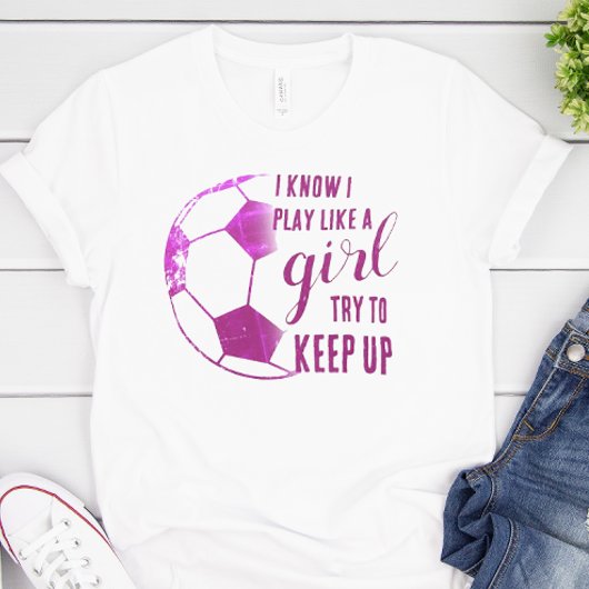 Speel als een meisje voetbal t-shirt