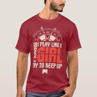 Speel als een meisje vrouwen darten speler t-shirt