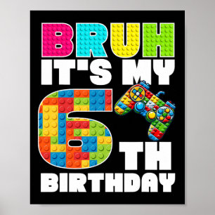 Speel Bouwblokken Bruh Het Is Mijn 6e Verjaardag Z Poster