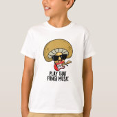 Speel die schimmelmuziek Funny Mushroom Pun T-shirt (Voorkant)