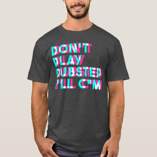 Speel geen Dubstep EDM-muziek Raveechno Party Glit T-shirt