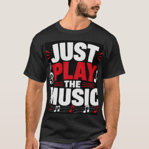 Speel gewoon de muziek t-shirt