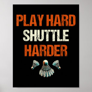 Speel Hard Shuttle Harder Badminton Poster