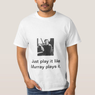 Speel het alsof Murray het speelt T-shirt