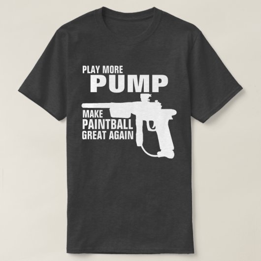 SPEEL MEER POMP MAAK PAINTBALL WEER GEWELDIG T-SHIRT (Design voorkant)