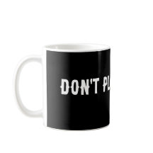 SPEEL NIET MET DE KOFFIE MOK