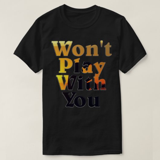 Speel niet met jou t-shirt (Design voorkant)
