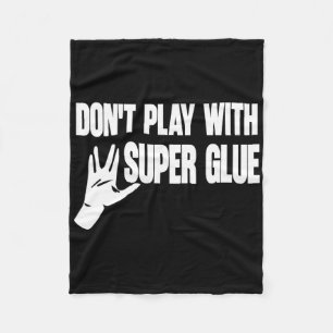 Speel niet met superlijm fleece deken