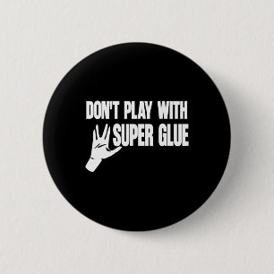 Speel niet met superlijm ronde button 5,7 cm