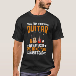 Speel op je gitaar met intensiteit en maak je musi t-shirt