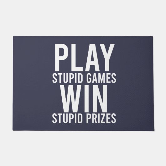 Speel Stupid Games Win Stupid Prizes Funny Deurmat (Voorkant)