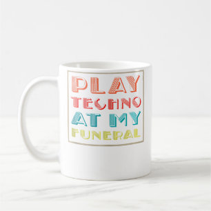 Speel Techno Op Mijn Begrafenis Dj Rave Trance Rav Koffiemok