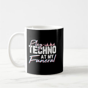 Speel Techno op mijn begrafenis en verplaats muzie Koffiemok
