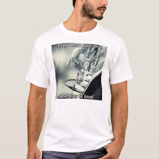 Speel waar je van houdt en speel het luid t-shirt