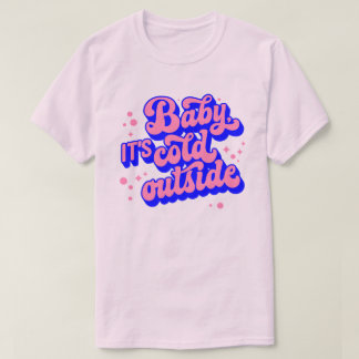 Speelse Baby, het is koud buiten het winterontwerp T-shirt