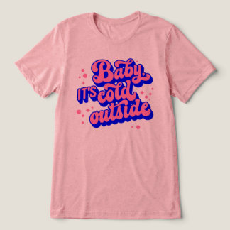 Speelse Baby, het is koud buiten het winterontwerp Tri-Blend Shirt