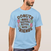 Speelse Donuts en Friends Quote Design T-shirt (Voorkant)