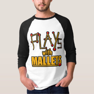 Speelt met mallets t-shirt