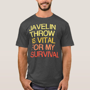 Speerwerpen is van vitaal belang voor mijn overlev t-shirt