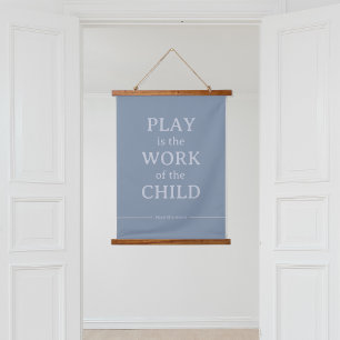 Spelen is het werk van het kind Maria Montessori Hangend Wandkleed
