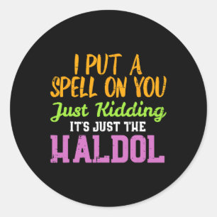 Spell Just Kidding Haldol Funny Nurse Halloween RN Ronde Sticker