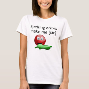 Spellingfouten maken me [sic] Grammar Humor T-shirt
