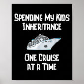 Spending My Kids Inheritance One Cruise At A Time  Poster (Voorkant)