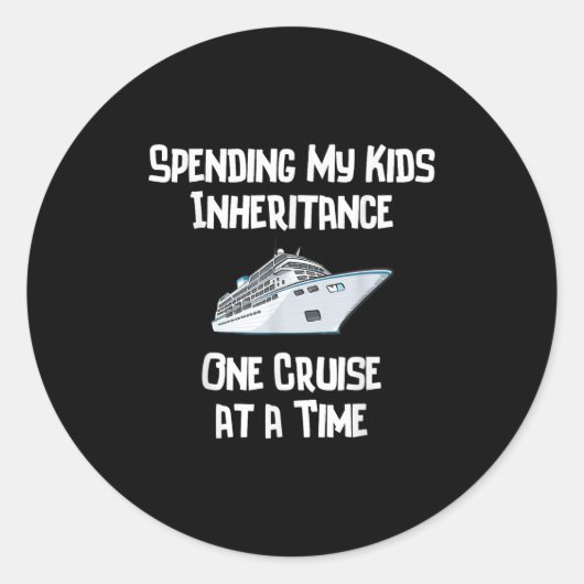 Spending My Kids Inheritance One Cruise At A Time  Ronde Sticker (Voorkant)