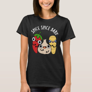 Spice Spice Baby Funny Food Pun Dark BG T-shirt