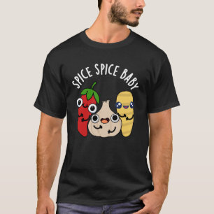 Spice Spice Baby Funny Food Pun Dark BG T-shirt