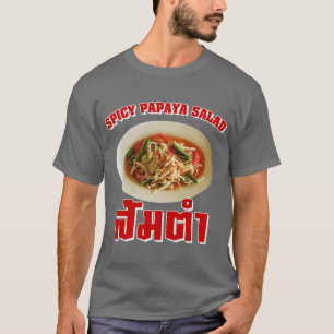 Spicy Papaya Salad [Som Tam] ... Thai Lao Food T-shirt