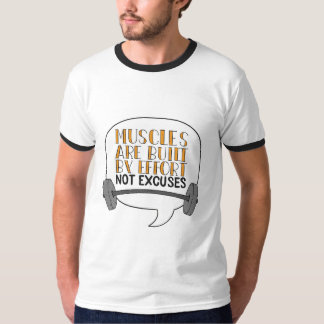 Spieren worden opgebouwd door inspanning, niet doo t-shirt
