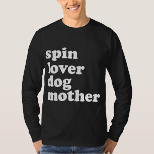Spin Lover Dog moeder Funny Workout Gym Love Spinn T-shirt