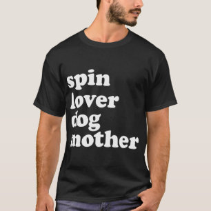Spin Lover Dog moeder Funny Workout Gym Love Spinn T-shirt