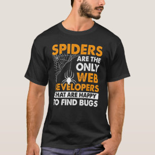 Spinnen zijn de enige webontwikkelaars die gelukki t-shirt