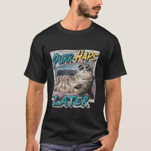 Spint-haps Later Funny Cat Lover Pun Relaxing Lazy T-shirt