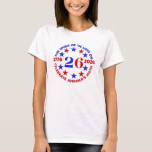 SPIRIT OF ‘26 LIVES ON: CELEBRATE AMERICA’S 250TH T-SHIRT
