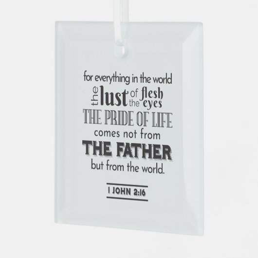 Spirituele reflectie kunst - 1 Johannes 2:16 Glas Ornament (Voorkant links)